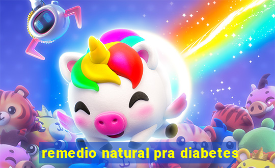 remedio natural pra diabetes